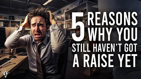 5 Reasons Why You Still Haven't Got A Raise Yet