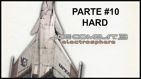 [PS1] - Ace Combat 3: Electrosphere - [Parte 10] - Dificuldade HARD