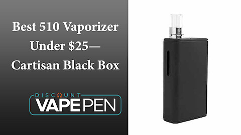 Best 510 Vaporizer Under $25— Cartisan Black Box