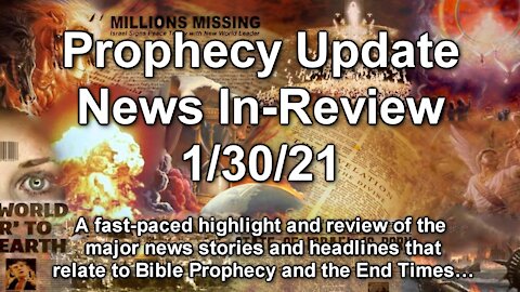Prophecy Update End Times News Headlines - 1/30/21