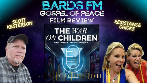 BardsFM Gospel of Peace: The War on Children Film Review ft. Resistance Chicks