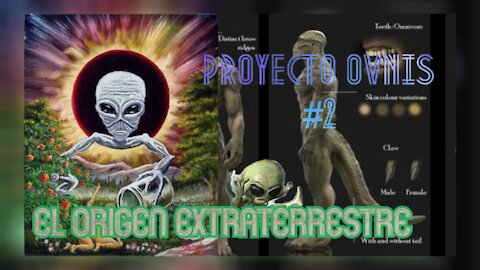 EL ORIGEN EXTRATERRESTRE - PROYECTO OVNIS 2