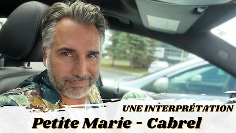 PETITE MARIE M’ENTENDS-TU ? - UNE INTERPRÉTATION DE FRANCIS CABREL