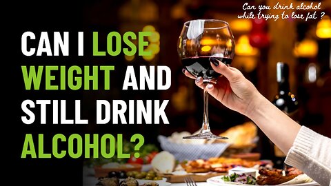 Can you Drink Alcohol while Trying to Lose Fat?