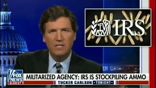 Tucker Carlson Sounds the Alarm on the IRS purchasing over $20 million in ammo
