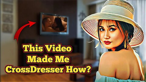 How Single Video Made Me Cross-dresser For whole Life & Why?