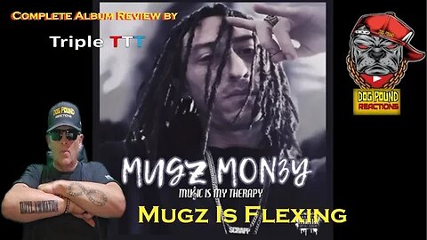 Mugz Money Album Review by Dog Pound Reaction
