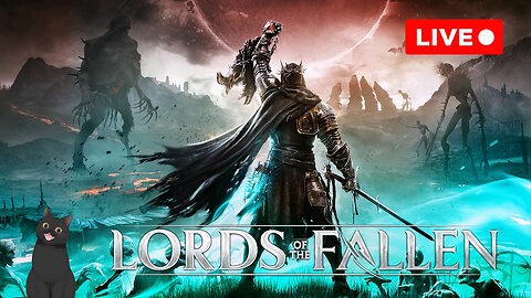 ⚔🛡💀🔴The Next Elden Ring? ~ Lords of the Fallen Live Stream!💀🛡⚔