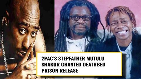 2pac Stepfather Mutulu Shakur Granted Prison Release!