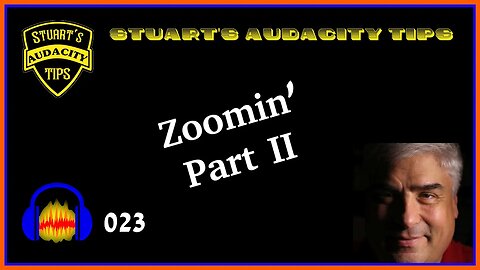 Stuart's Audacity Tips 023 - Zoomin' Part II