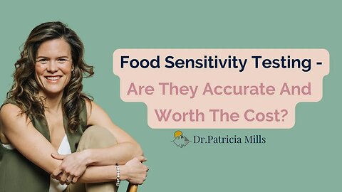 Food Sensitivity Testing - Are They Accurate And Worth The Cost? | Dr. Patricia Mills, MD