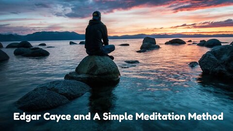 Edgar Cayce and A Simple Meditation Method