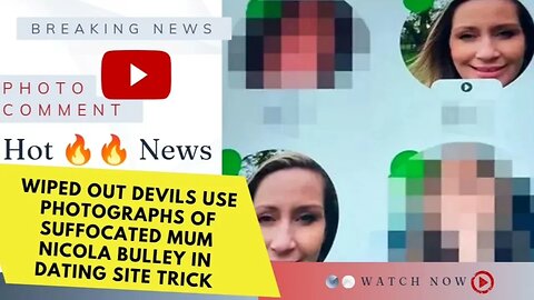 Wiped out devils use photographs of suffocated mum Nicola Bulley in dating site trick