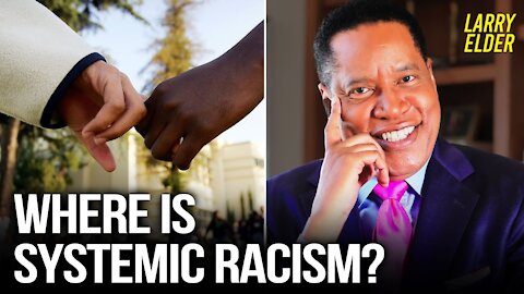 Where’s the Proof of Systemic Racism? | Larry Elder