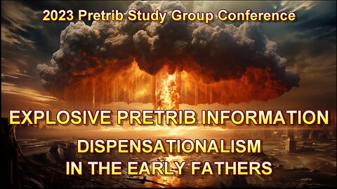 Explosive Pretrib Information — Dispensationalism in the Early Fathers