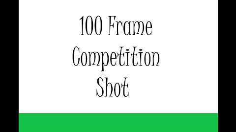 100 Frame Competition