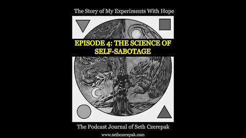 Experiments With Hope - Episode 4: The Science of Self-Sabotage