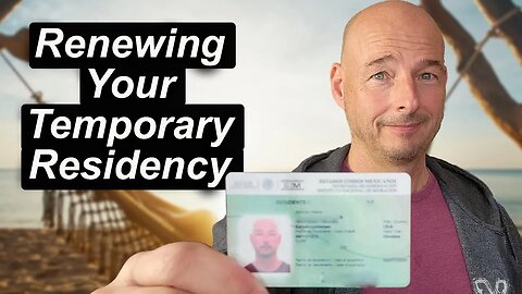 Tutorial to Renew Temporary Residency in Mexico (2023)