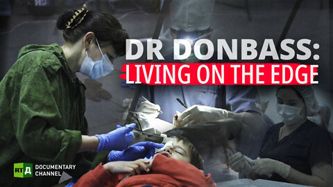 Dr Donbass: Living on the Edge | RT Documentary
