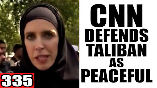 335. CNN DEFENDS Taliban as "Peaceful"