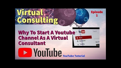 Why To Start A Youtube Channel As A Virtual Consultant