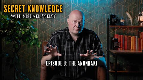 Secret Knowledge with Michael Feeley | Ep8 | The Anunnaki