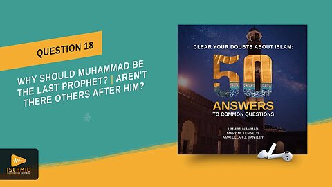 Why Should Muhammad be the Last Prophet? ﷺ (Islamic Audiobook) Clear Your Doubts About Islam