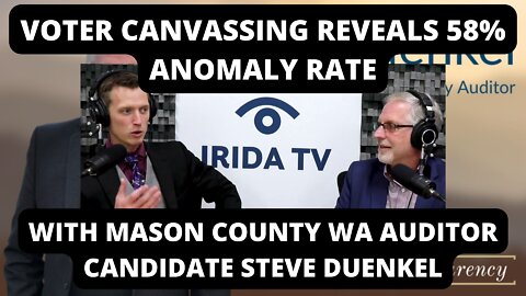 Voter Canvassing Reveals 58% Anomaly Rate - With Mason County WA Auditor Candidate Steve Duenkel
