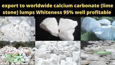 calcium carbonate (lime stone) in lumps Whiteness is 95%....