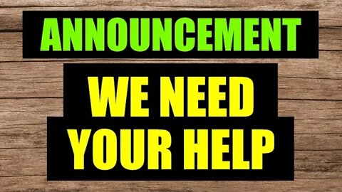 Announcement – WE NEED YOUR HELP