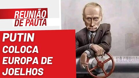 Putin coloca Europa de joelhos - Reunião de Pauta nº 1.047 - 15/09/22