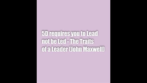 5D requires you to LEAD not be LED! – The Traits of a Leader (John Maxwell)