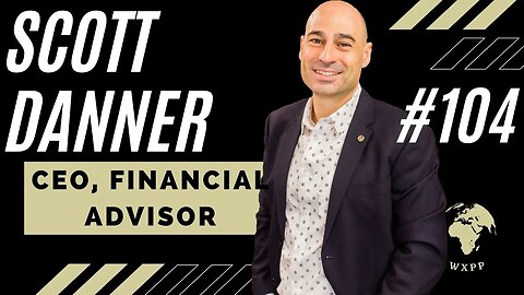 Scott Danner (CEO, Financial Advisor) #104 #podcast #explore