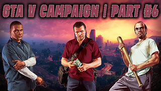 GTA V CAMPAIGN | PART #6 | HEIST