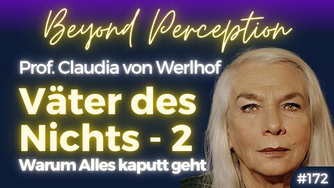 Väter des Nichts: Warum heute Alles kaputt geht - Teil 2 | Prof. Claudia von Werlhof (#172)