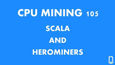 Scala and Herominers - CPU Mining 105