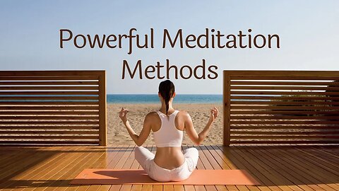 Powerful Meditation Methods