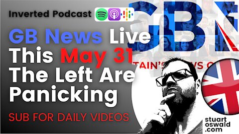 GB News Set To Go Live This May the 31st 2021 - The Left Are Already in Meltdown