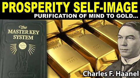 Prosperity SELF-IMAGE (Turning Mind Into GOLD via The Master Key System)