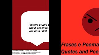 I ignore stupid people, just like you! [Quotes and Poems]