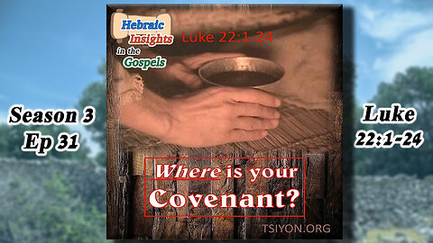HIG S3 Ep31 - Luke 22v1-24 - Where Is Your Covenant?