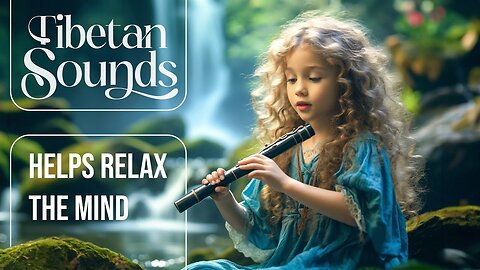 Enhance health and spirit - Tibetan flute music is healing - Eliminates stress and soothes the mind