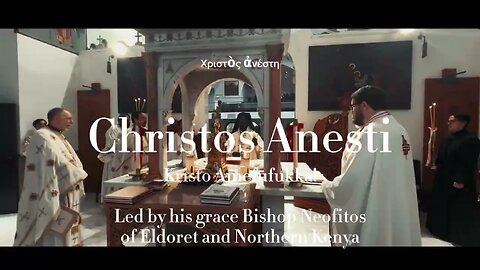 Christos Anesti (Christ is Risen) | Led by his grace Bishop Neofitos of Eldoret and Northern Kenya