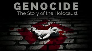 "Genocide: The Story of the Holocaust."