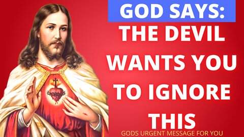GOD SAYS👉🏻 THE DEVIL WANTS YOU TO IGNORE THIS | DON'T IGNORE | GOD MESSAGE FOR YOU | GODS MESSAGE |