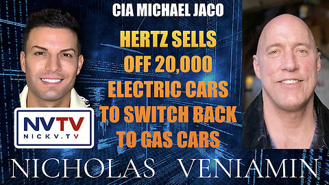 CIA Michael Jaco: Hertz Sells 20,000 Electric Cars To Switch Back To Gas Cars with Nicholas Veniamin