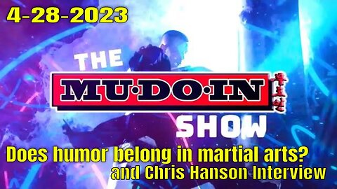 The MUDOIN Show 04.28.2023 - Does Humor Belong in Martial Arts? Interview with Chris Hanson