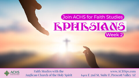 "Faith Studies: Ephesians CHp 1 Week 2" With ACHS July 13, 2022