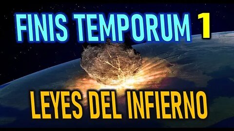 LAS LEYES DEL INFIERNO - FINIS TEMPORUM CAP - 1