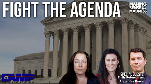 Fight The Agenda with Emily Peterson and Alexandra Bruce – MSOM Ep. 516